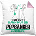 Popsänger Geschenk Kissen mit Füllung 40x40 So Gut Kann Nur Ein Popsänger Aussehen Geschenkidee (Grau) Rosa Trendation