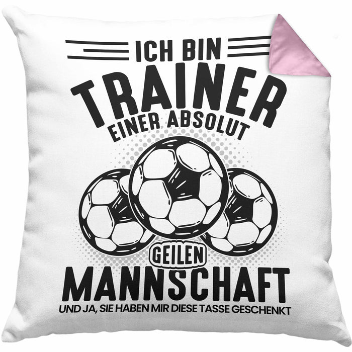 Fußball-Trainer Kissen mit Füllung 40x40 Geschenk Coach Trainer Ich Bin Der Trainer Einer Absolut Geilen Mannschaft Und Ja Sie Haben Mir Diese Kissen mit Füllung 40x40 Geschenkt (Grau) Rosa Trendation