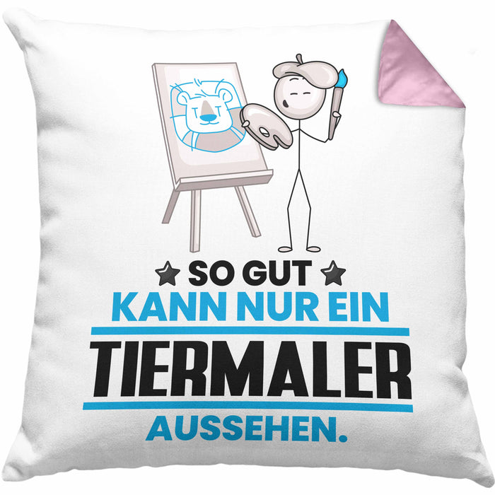 Tiermaler Geschenk Kissen mit Füllung 40x40 So Gut Kann Nur Ein Tiermaler Aussehen Geschenkidee (Grau) Rosa Trendation