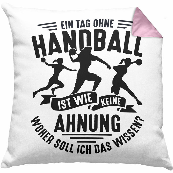 Mädchen Handball-Spielerin Kissen mit Füllung 40x40 Geschenk Spruch Echte Mädchen Spielen Handball Geschenkidee Frauen Ein Tag Ohne Handball Ist Wie Keine Ahnung (Grau) Rosa Trendation