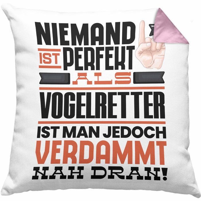 Vogelretter Geschenk Kissen mit Füllung 40x40 Lustige Geschenkidee für Vogelretter Geburtstag Niemand Ist Perfekt Aber Als Vogelretter Ist Man Nah Dran (Grau) Rosa Trendation