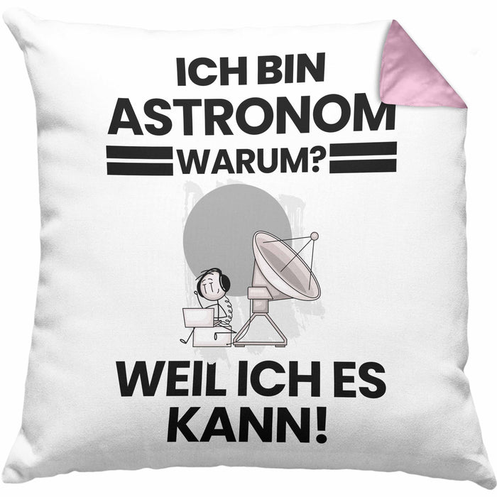 Astronom Geschenk Kissen mit Füllung 40x40 Lustiger Spruch Ich Bin Astronom Warum Weil Ich Es Kann Geschenkidee Bester Astronom Geburtstag (Grau) Rosa Trendation