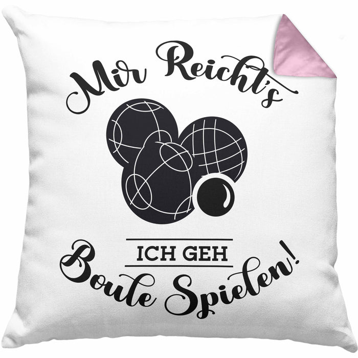 Boule Kissen mit Füllung 40x40 Geschenk Boule-Spieler Geschenkidee Spruch Mir Reichts Ich Geh Boule Spielen (Grau) Rosa Trendation