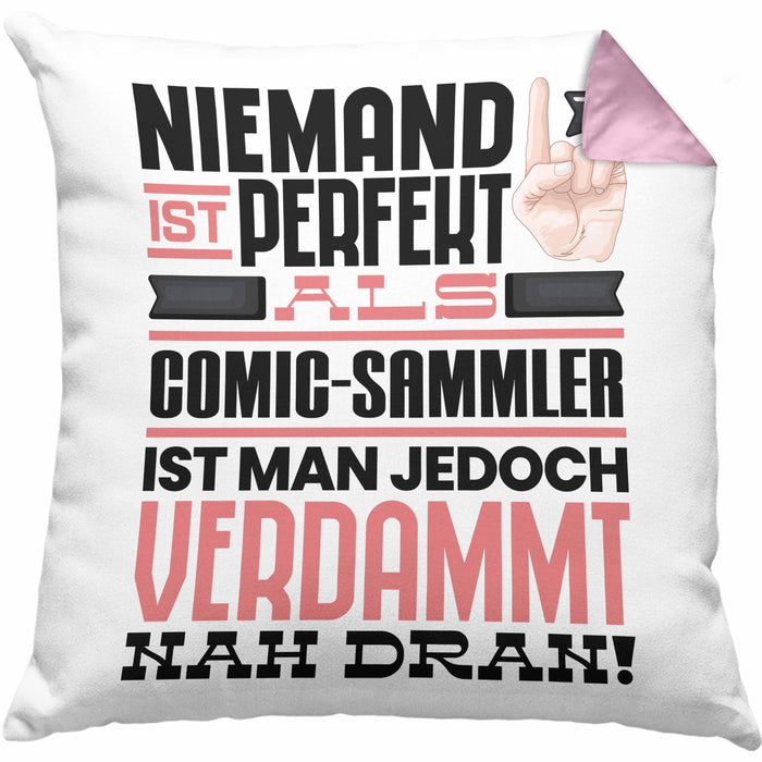 Comic-Sammler Geschenk Kissen mit Füllung 40x40 Lustige Geschenkidee für Comic-Sammler Geburtstag Niemand Ist Perfekt Aber Als Comic-Sammler Ist Man Nah Dran (Grau) Rosa Trendation