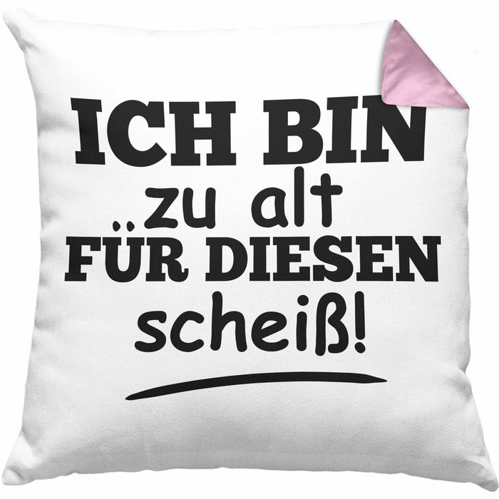 Lustige Kissen mit Füllung 40x40 mit Spruch "Ich Bin Zu Alt Für Diesen Scheiß" Lustige Geschenkidee (Grau) Rosa Trendation