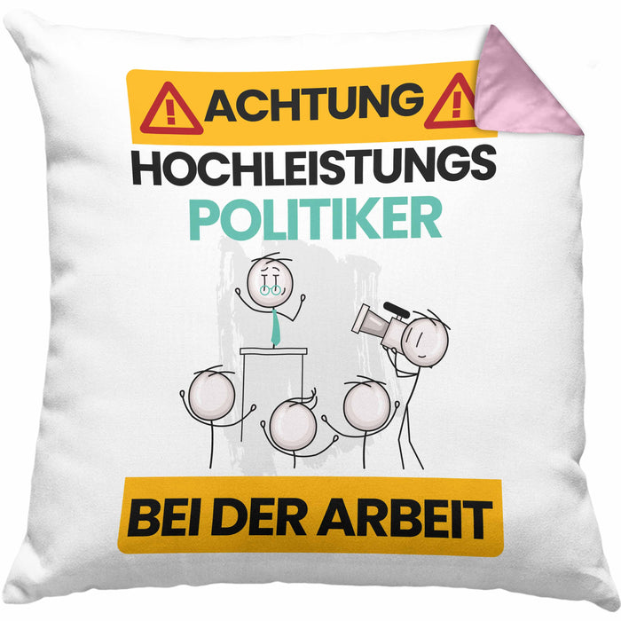 Politiker Kissen mit Füllung 40x40 Geschenk Lustiger Spruch Geschenkidee für Politiker Achtung Hochleistungs Politiker Bei Der Arbeit (Grau) Rosa Trendation