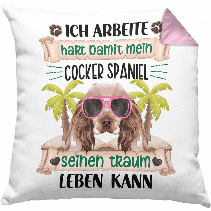 Cocker Spaniel Besitzer Kissen mit Füllung 40x40 Geschenk Lustiger Spruch Geschenkidee Ich Arbeite Hart Damit Mein Cocker Spaniel Seinen Traum Leben Kann (Grau) Rosa Trendation