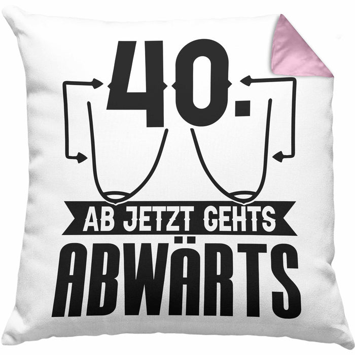 40er Geburtstag Frauen Geschenk Kissen mit Füllung 40x40 40 Ab Jetzt Gehts Abwärts Lustiger Spruch (Grau) Rosa Trendation