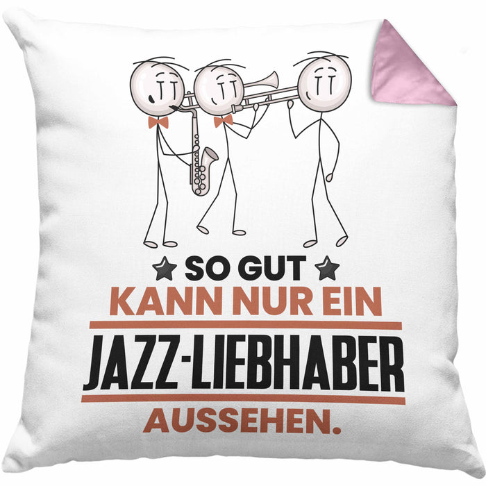 Jazz-Liebhaber Geschenk Kissen mit Füllung 40x40 So Gut Kann Nur Ein Jazz-Liebhaber Aussehen Geschenkidee (Grau) Rosa Trendation