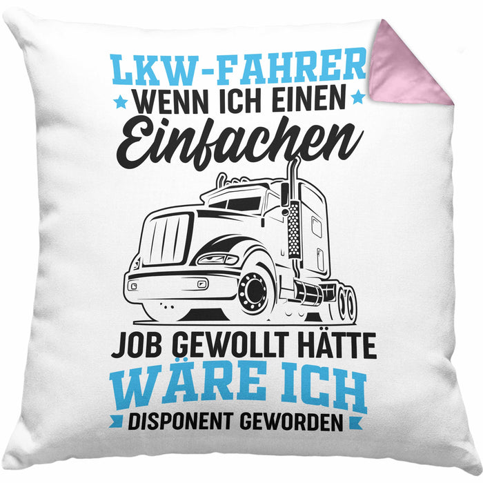 LKW Fahrer Kissen mit Füllung 40x40 Geschenk für Fernfahrer Wenn Ich Einen Einfachen Job Gewollt Hätte Wäre Ich Disponent Geworden (Grau) Rosa Trendation