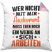 Wer Nicht Mit Mir Auskommt Muss Eben Noch Ein Wenig An Sich Arbeiten Kissen mit Füllung 40x40 Spruch (Grau) Rosa Trendation