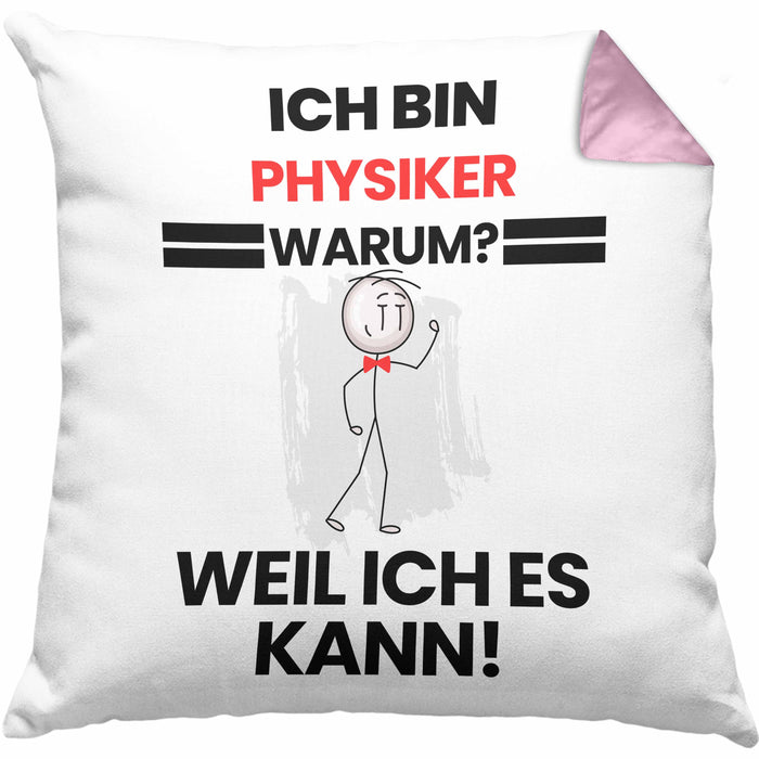 Physiker Geschenk Kissen mit Füllung 40x40 Lustiger Spruch Ich Bin Physiker Warum Weil Ich Es Kann Geschenkidee Bester Physiker Geburtstag (Grau) Rosa Trendation