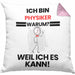 Physiker Geschenk Kissen mit Füllung 40x40 Lustiger Spruch Ich Bin Physiker Warum Weil Ich Es Kann Geschenkidee Bester Physiker Geburtstag (Grau) Rosa Trendation