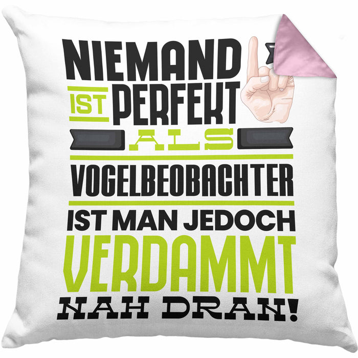 Vogelbeobachter Geschenk Kissen mit Füllung 40x40 Lustige Geschenkidee für Vogelbeobachter Geburtstag Niemand Ist Perfekt Aber Als Vogelbeobachter Ist Man Nah Dran (Grau) Rosa Trendation
