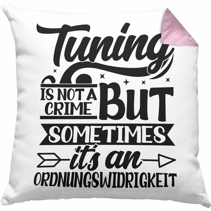 Tuning Is Not A Crime But Sometimes It's An Ordnungswidirigkeit Kissen mit Füllung 40x40 Geschenk Drifter Tuning Geschenkidee (Grau) Rosa Trendation