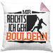 Klettern Kissen mit Füllung 40x40 Geschenk mit Bouldern Motiv Mir Reichts Ich Geh Bouldern (Grau) Rosa Trendation