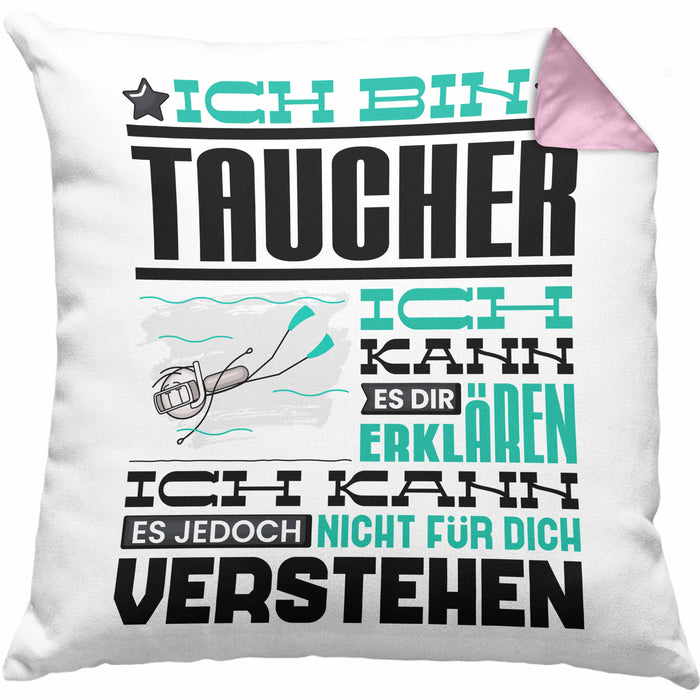 Taucher Geschenk Kaffee-Kissen mit Füllung 40x40 Geschenkidee für Taucher Ich Bin Taucher Ich Kann Es Dir Erklären Jedoch Nicht Für Dich Verstehen Spruch Lustig (Grau) Rosa Trendation