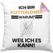 Kletterlehrer Geschenk Kissen mit Füllung 40x40 Lustiger Spruch Ich Bin Kletterlehrer Warum Weil Ich Es Kann Geschenkidee Bester Kletterlehrer Geburtstag (Grau) Rosa Trendation