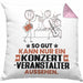Konzertveranstalter Geschenk Kissen mit Füllung 40x40 So Gut Kann Nur Ein Konzertveranstalter Aussehen Geschenkidee (Grau) Rosa Trendation