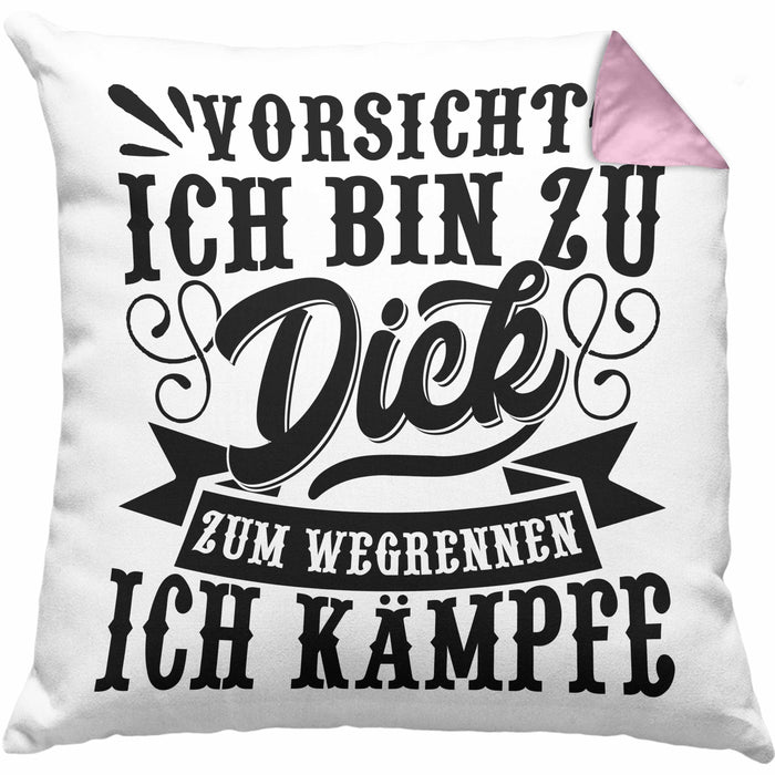 Vorsicht Ich Bin Zu Dick Zum Wegrennen Ich Kämpfe Kissen mit Füllung 40x40 Geschenkidee (Grau) Rosa Trendation
