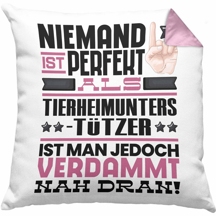 Tierheimunterstützer Geschenk Kissen mit Füllung 40x40 Lustige Geschenkidee für Tierheimunterstützer Geburtstag Niemand Ist Perfekt Aber Als Tierheimunterstützer Ist Man Nah Dran (Grau) Rosa Trendation