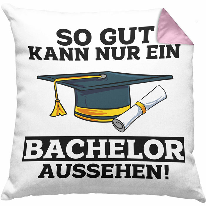 Kissen mit Füllung 40x40 Geschenk Bestandene Bachelor-Prüfung Geschenkidee So Gut Kann Nur Ein Bachelor Aussehen (Grau) Rosa Trendation
