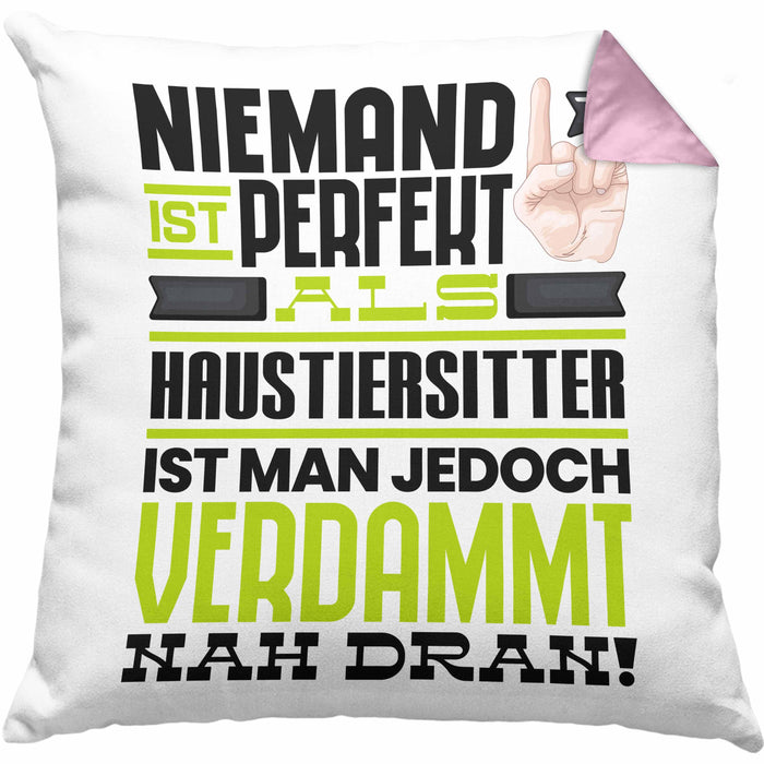 Haustiersitter Geschenk Kissen mit Füllung 40x40 Lustige Geschenkidee für Haustiersitter Geburtstag Niemand Ist Perfekt Aber Als Haustiersitter Ist Man Nah Dran (Grau) Rosa Trendation