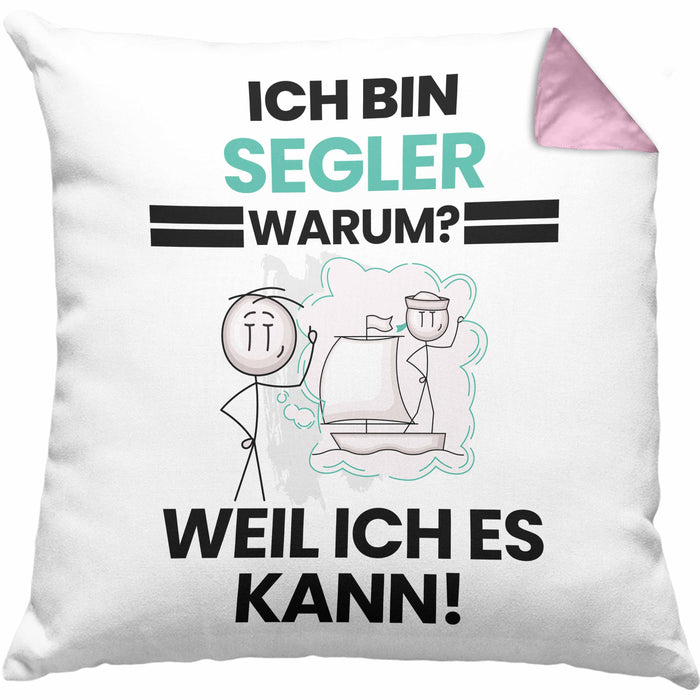 Segler Geschenk Kissen mit Füllung 40x40 Lustiger Spruch Ich Bin Segler Warum Weil Ich Es Kann Geschenkidee Bester Segler Geburtstag (Grau) Rosa Trendation