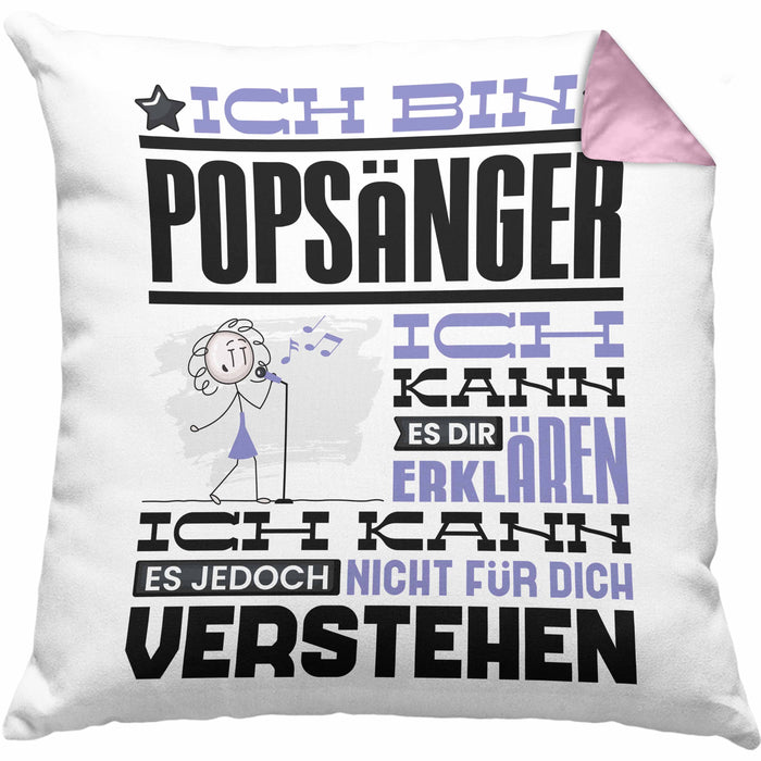 Popsänger Geschenk Kissen mit Füllung 40x40 Lustige Geschenkdiee für einen Popsänger Geburtstag Ich Bin Popsänger Ich Kann Es Dir Erklären Aber Nicht Für Dich Verstehen (Grau) Rosa Trendation