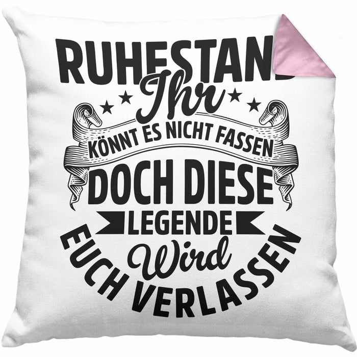 Ruhestand Geschenk Kissen mit Füllung 40x40 Lustiger Spruch Ihr Könnt Es Nicht Fassen Doch Diese Legende Wird Euch Verlassen (Grau) Rosa Trendation