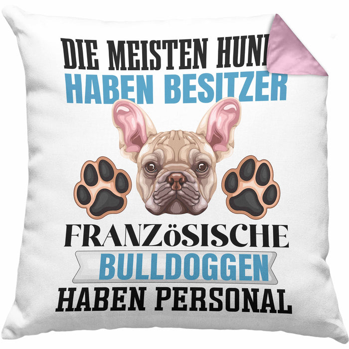 Französische Bulldogge Besitzer Kissen mit Füllung 40x40 Geschenk Lustiger Spruch Geschenkidee Besitzerin Französische Bulldogge Haben Personal (Grau) Rosa Trendation