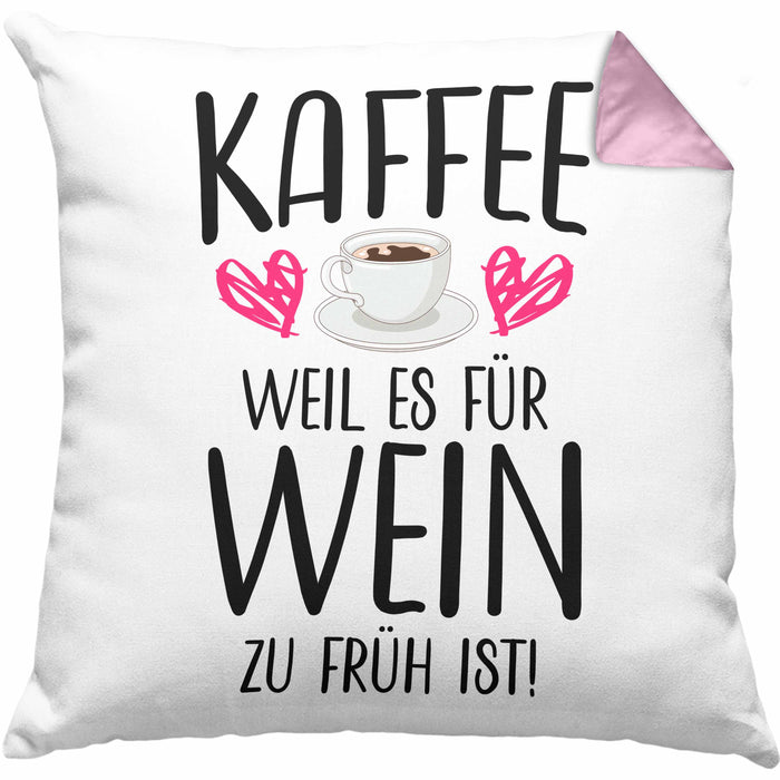 Lustige Kaffeeliebhaber Sprüche Weil Es für Wein Zu Früh Ist Kaffee Fan GeschenkideeKissen mit Füllung 40x40 (Grau) Rosa Trendation