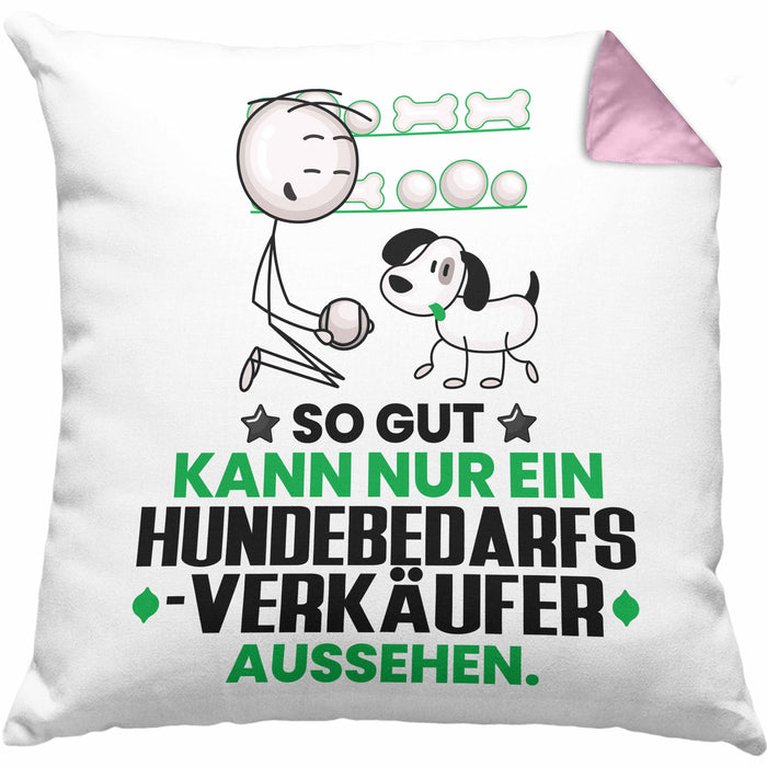 Hundebedarfsverkäufer Geschenk Kissen mit Füllung 40x40 So Gut Kann Nur Ein Hundebedarfsverkäufer Aussehen Geschenkidee (Grau) Rosa Trendation