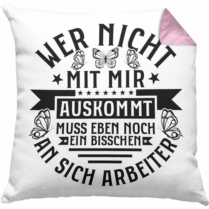Lustiger Spruch Kissen mit Füllung 40x40 Wer Nicht Mit Mir Auskommt Muss Eben Noch EIn Bisschen An Sich Arbeiten Humor (Grau) Rosa Trendation