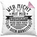Lustiger Spruch Kissen mit Füllung 40x40 Wer Nicht Mit Mir Auskommt Muss Eben Noch EIn Bisschen An Sich Arbeiten Humor (Grau) Rosa Trendation