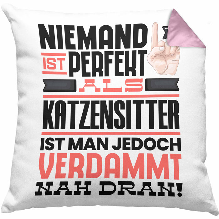 Katzensitter Geschenk Kissen mit Füllung 40x40 Lustige Geschenkidee für Katzensitter Geburtstag Niemand Ist Perfekt Aber Als Katzensitter Ist Man Nah Dran (Grau) Rosa Trendation