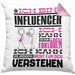 Influencer Geschenk Kissen mit Füllung 40x40 Geschenkidee für Influencer Geburtstag Lustiger Spruch Ich Bin Influencer Ich Kann Es Dir Erklären Aber Nicht Für Dich Verstehen (Grau) Rosa Trendation