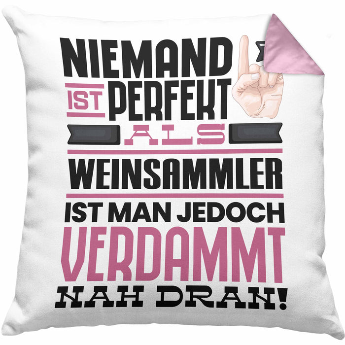 Weinsammler Geschenk Kissen mit Füllung 40x40 Lustige Geschenkidee für Weinsammler Geburtstag Niemand Ist Perfekt Aber Als Weinsammler Ist Man Nah Dran (Grau) Rosa Trendation