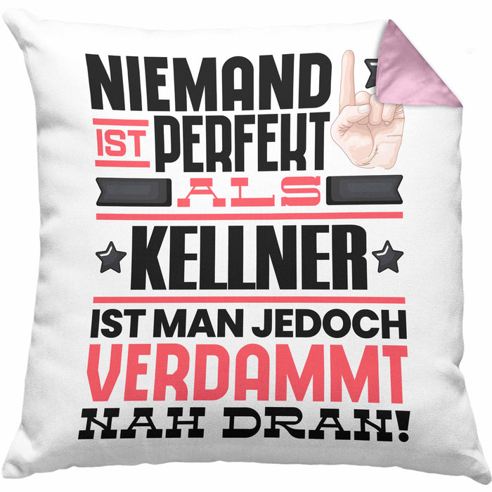 Kellner Geschenk Kissen mit Füllung 40x40 Lustige Geschenkidee für Kellner Geburtstag Niemand Ist Perfekt Aber Als Kellner Ist Man Nah Dran (Grau) Rosa Trendation
