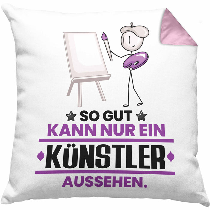 Künstler Geschenk Kissen mit Füllung 40x40 So Gut Kann Nur Ein Künstler Aussehen Geschenkidee (Grau) Rosa Trendation