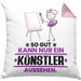 Künstler Geschenk Kissen mit Füllung 40x40 So Gut Kann Nur Ein Künstler Aussehen Geschenkidee (Grau) Rosa Trendation