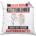 Kletterlehrer Kissen mit Füllung 40x40 Geschenk für Kletterlehrer Geburtstag Lustiger Spruch Was Ist Deine Superkraft (Grau) Rosa Trendation