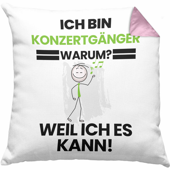 Konzertgänger Geschenk Kissen mit Füllung 40x40 Lustiger Spruch Ich Bin Konzertgänger Warum Weil Ich Es Kann Geschenkidee Bester Konzertgänger Geburtstag (Grau) Rosa Trendation