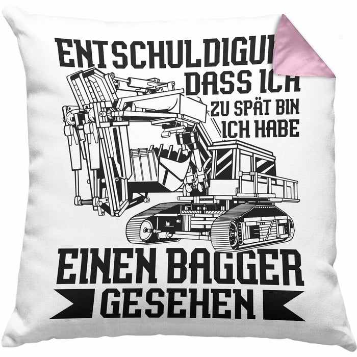 Bagger-Fan Liebhaber Kissen mit Füllung 40x40 Geschenk Baggerfahrer Entschuldigung Dass Ich Zu Spät Bin Ich Habe Einen Bagger Gesehen (Grau) Rosa Trendation