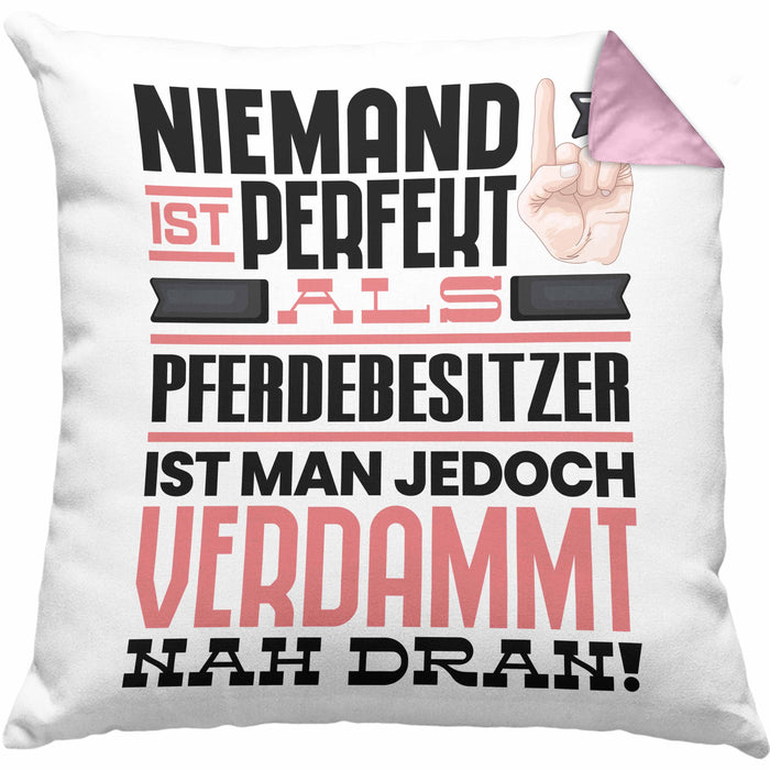 Pferdebesitzer Geschenk Kissen mit Füllung 40x40 Lustige Geschenkidee für Pferdebesitzer Geburtstag Niemand Ist Perfekt Aber Als Pferdebesitzer Ist Man Nah Dran (Grau) Rosa Trendation