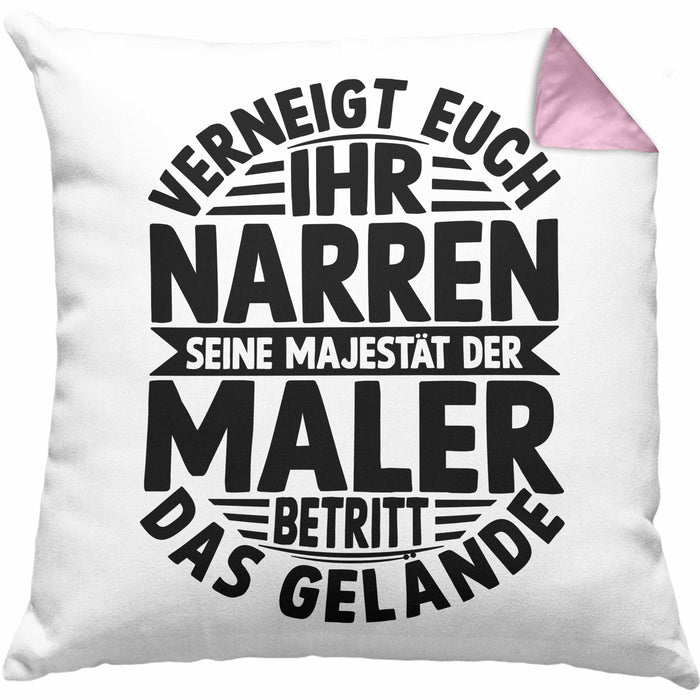 Maler Kissen mit Füllung 40x40 Geschenk Spruch Männer Verneigt Euch Ihr Narren Seine Majestät Der Maler Betritt Das Gelände (Grau) Rosa Trendation