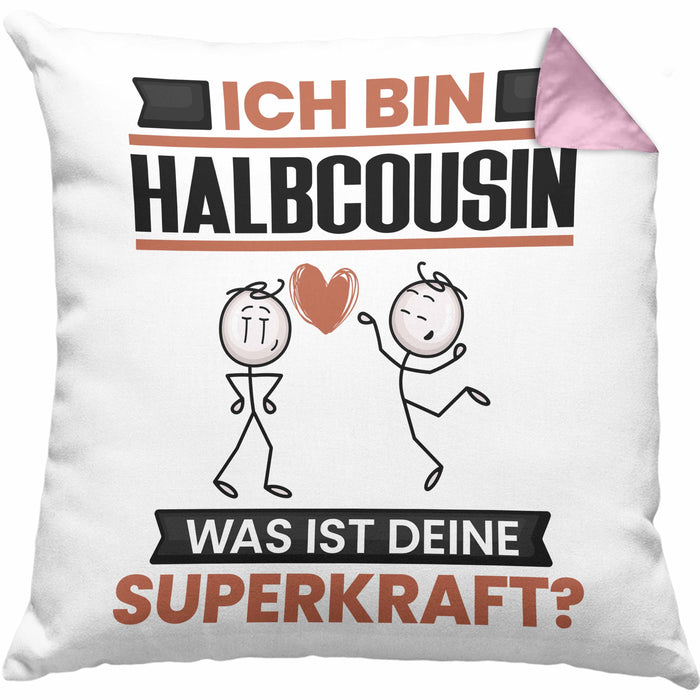 Halbcousin Kissen mit Füllung 40x40 Geschenk für Halbcousin Geburtstag Lustiger Spruch Was Ist Deine Superkraft (Grau) Rosa Trendation