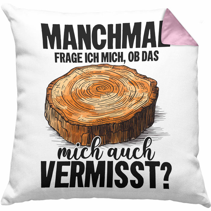 Tischler-Meister Kissen mit Füllung 40x40 Geschenk Sprüche Schreiner-Meister Manchmal Frage Ich Mich Ob Das Holz Mich Auch Vermisst (Grau) Rosa Trendation