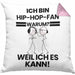 Hip-Hop-Fan Geschenk Kissen mit Füllung 40x40 Lustiger Spruch Ich Bin Hip-Hop-Fan Warum Weil Ich Es Kann Geschenkidee Bester Hip-Hop-Fan Geburtstag (Grau) Rosa Trendation