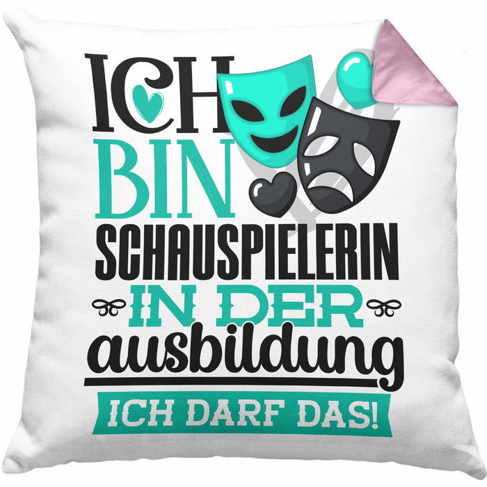 Schauspielerin Ausbildung Start Geschenk Kissen mit Füllung 40x40 Ich Bin Schauspielerin In Der Ausbildung Ich Darf Das Geschenkidee (Grau) Rosa Trendation